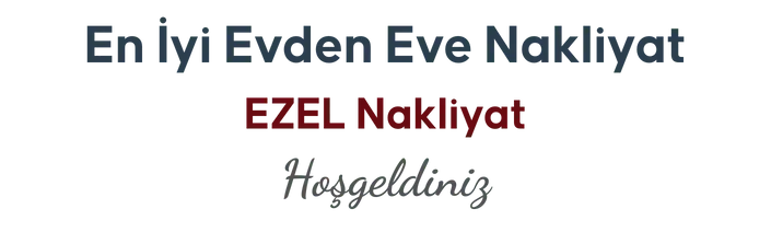 en iyi evden eve nakliyat şirketi ezel nakliyat
